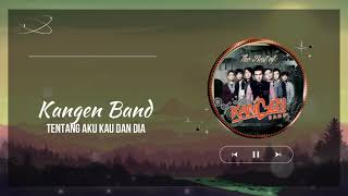Kangen Band - Tentang Aku, Kau Dan Dia (Lirik)