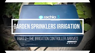 Garden Sprinklers Irrigation Part 2 - The irrigation controller arrived