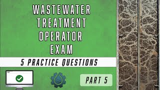 Part 5 - Wastewater Treatment Operator Exam Questions