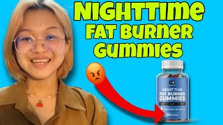 Night Time Fat Burner Gummies Review 2024- ❌❌❌ What Other Reviews Won&#39;t Tell You!