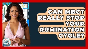 Can MBCT Really Stop Your Rumination Cycle? | CBT Toolkit