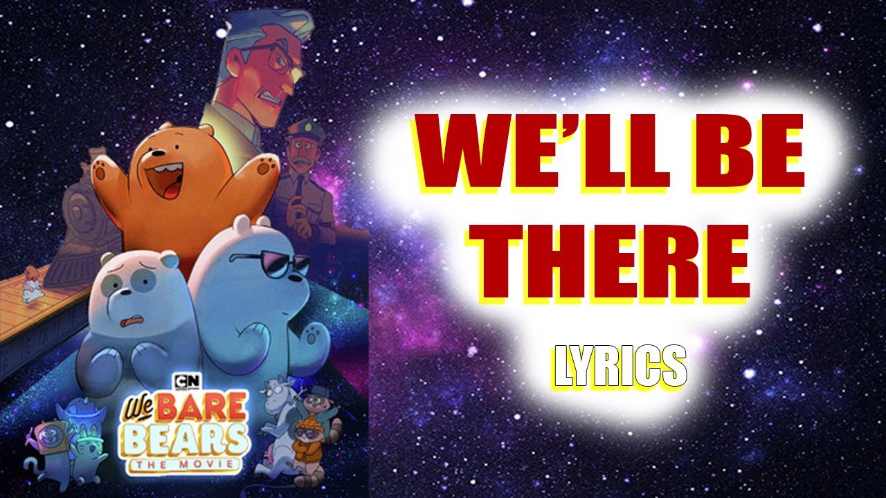 We'll Be There - Estelle (LYRICS) (From We Bare Bears The Movie)