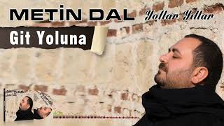 Metin Dal - Git Yoluna