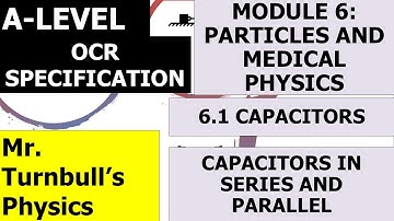 Capacitance in Series and Parallel (OCR A-Level Physics)