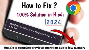Unable to complete previous operation due to low memory | fix low memory problem in chrome 2024