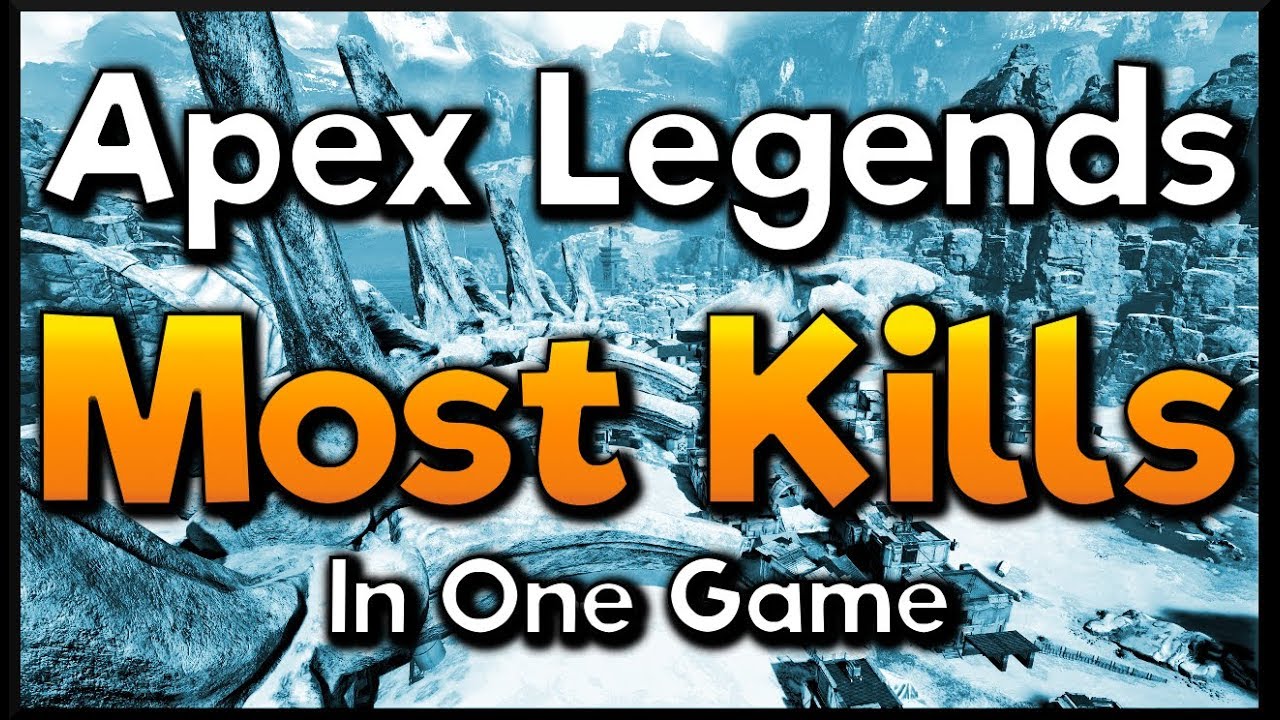 Most Kills In One Apex Legends Match YouTube