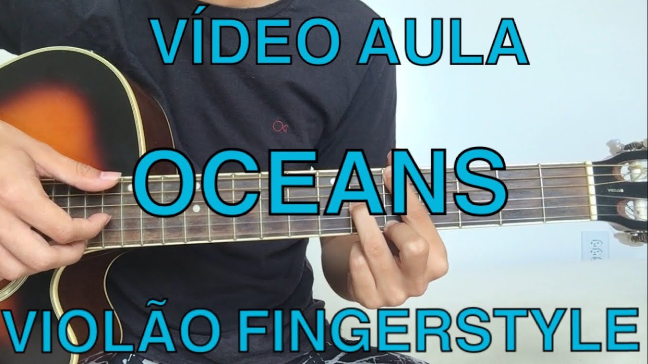 VÍDEO AULA: OCEANS - VIOLÃO FINGERSTYLE