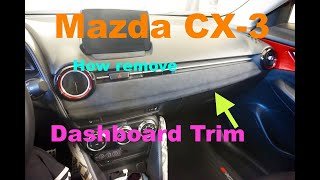 Project Mazda CX-3  --  How remove Dashboard Trim