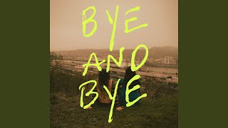 Bye and Bye - JOSEPH