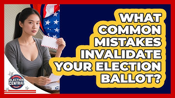 What Common Mistakes Invalidate Your Election Ballot? - Election Central Channel