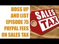 PayPal Fees On Sales Tax?! BOSS Up And List Episode 75