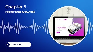 Podcast - Chapter 5 - Front End Analysis