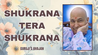 Shukrana Tera Shukrana| Guruji Bhajan| By Siddharth Mohan Uncle| Bade Mandir| Guruji Ka Ashram