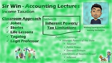 Lecture 03: Inherent Powers of the State. Limitations of Taxation Power. [Income Taxation]