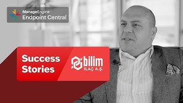 ManageEngine Endpoint Central Helped Bilim İlaç Simplify IT, Boost Security & Ensure Compliance
