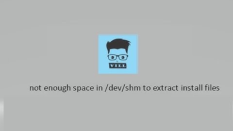 not enough space in /dev/shm to extract install files .PTA 13 installation error