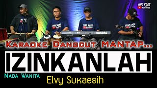 IZINKANLAH - KARAOKE DANGDUT NO VOKAL [ ELVY SUKAESIH ]