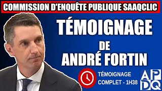 Commission Denquête Saaqclic Témoignage De André Fortin