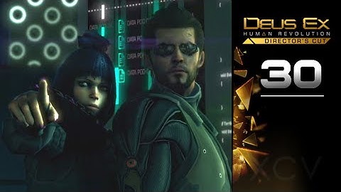 DEUS EX: Human Revolution Gameplay Walkthrough Part 30 · Mission: Confronting Eliza Cassan