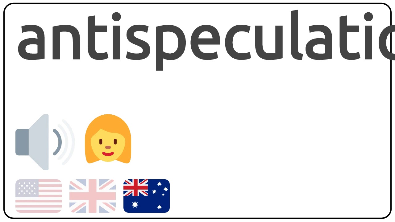 How to pronounce antispeculation in english?