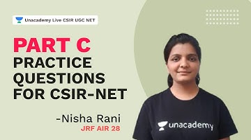 Part C Practice Questions for CSIR-NET| CSIR 2021| Chemistry| JRF AIR 28 Nisha Rani | Unacademy CSIR