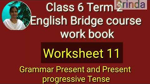 Class 6  ws 11 English Bridge course work book work sheet 11 Grammar Present and present progressive