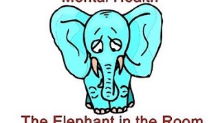 Mental Health - The Elephant in the Room
