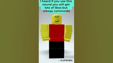 I Heard if you use this Sound you will get Creepy Comments