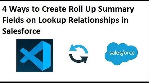 4 Ways to Create Roll Up Summary Fields on Lookup Relationships in Salesforce