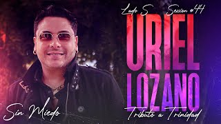 URIEL LOZANO - SESSION #44 (SIN MIEDO : LADO "S")