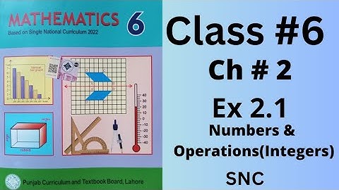 Class 6th, Ch no 2, Ex 2.1(Complete), Numbers &Operations (Integers), SNC, PTB.