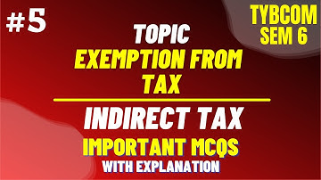 #5 TYBCOM SEM 6 Indirect Tax MCQ - Exemption from Tax | Mumbai University