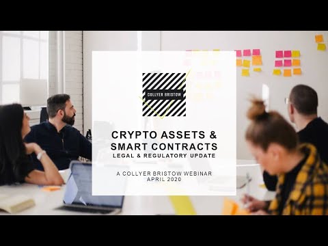 Collyer Bristow Webinar: Crypto Assets & Smart Contracts - A Legal & Regulatory Update