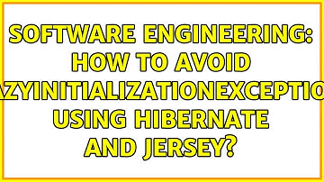 Software Engineering: How to avoid LazyInitializationException using Hibernate and Jersey?