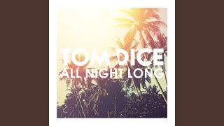 All Night Long - Tom Dice