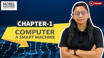 COMPUTER-1 | CHAPTER-1 | COMPUTER A SMART MACHINE