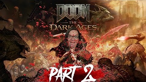 Let’s Play: DOOM: The Dark Ages Part 2