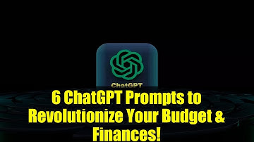 6 ChatGPT Prompts to Revolutionize Your Budget & Finances!