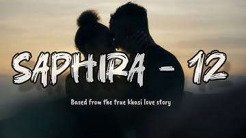 Saphira - 12 "Ka Nonghikai Bad U Khynnah" (Based From the true khasi love story)