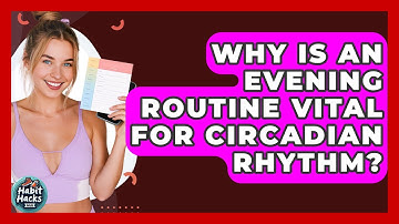 Why Is An Evening Routine Vital For Circadian Rhythm? - Habit Hacks Hub