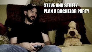 Steve and Stuffy Plan a Bachelor Party