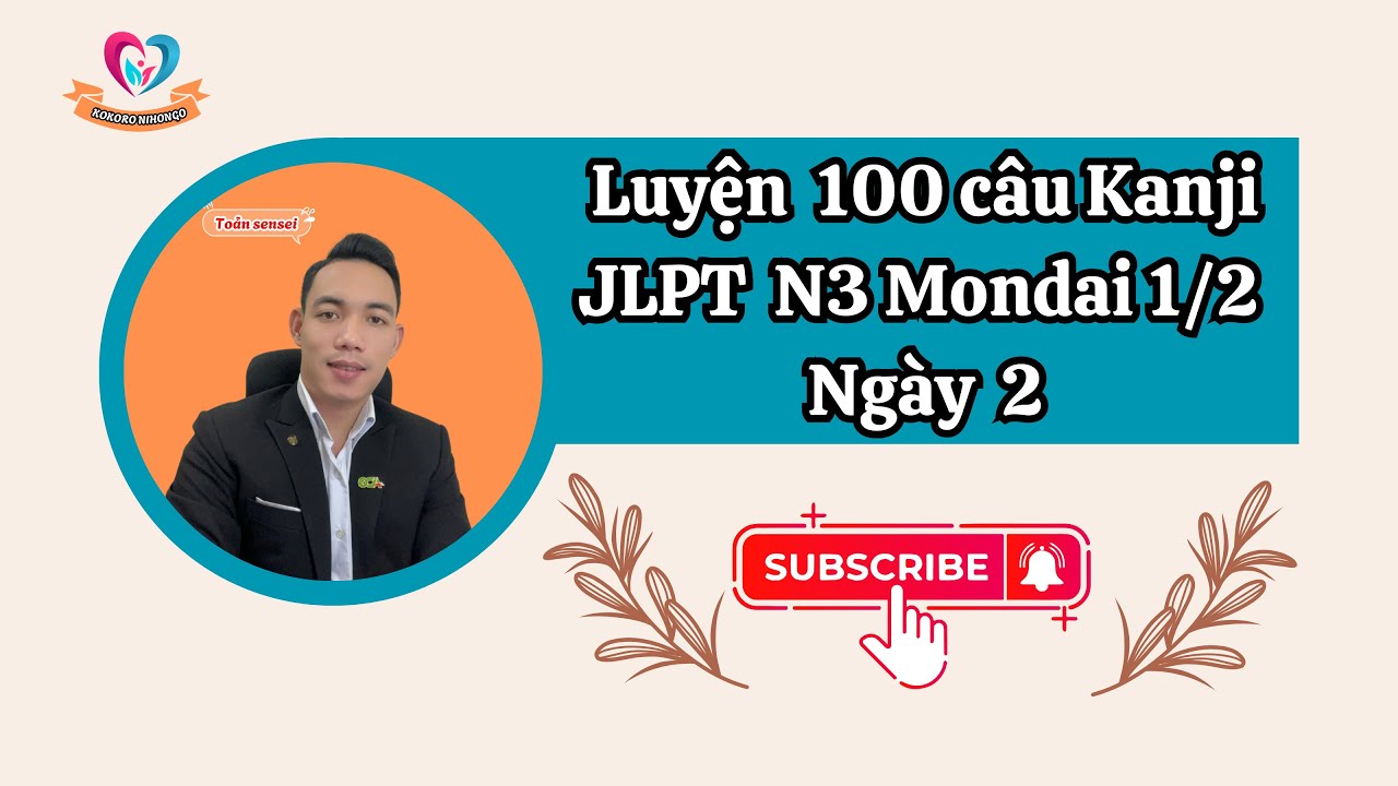 Luyện 100 Câu Kanji JLPT N3 Mondai 1/2 Ngày 2
