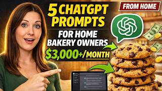 5 ChatGPT Prompts for Home Bakery Owners (Make $3,000+/Month From Home)