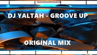 Dj Yaltah - Groove Up Original Mix