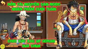Huyền Thoại Hải Tặc - Dồn Tài Nguyên Săn Ngọc Nhân Phẩm Cuối Tuần, Chơi Xúc Xắc Up Gemar Quá Chua