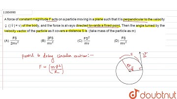 A force of constant magnitude F acts on a particle moving in a plane such that it is perpendicular