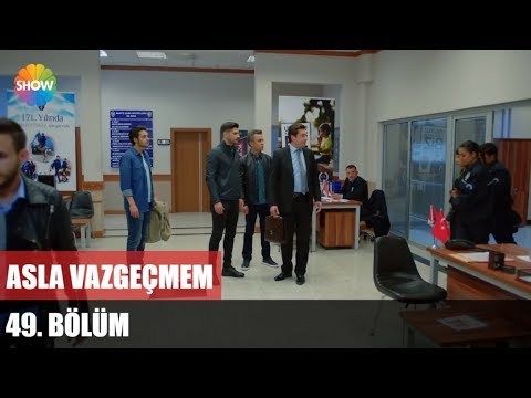 Asla Vazgeçmem 49.Bölüm ᴴᴰ