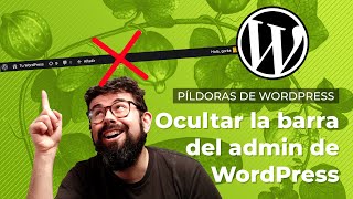 Cómo ocultar la barra de administración de WordPress