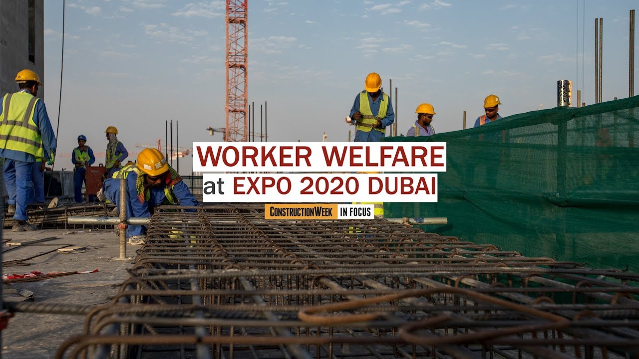 Construction Week In Focus: Worker welfare at Expo 2020 Dubai [2019]