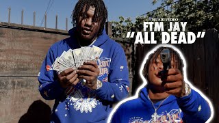 Ftm Jay - All Dead Music Video Exclusive